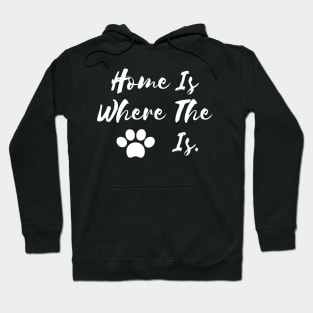 Home Is Where The Dog Is. Hoodie